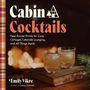 "Cabin Cocktails. Year-Round Drinks for Cozy Cottages, Lakeside Lounging, and All Things Après. Emily Vikre." Ein gemütliches Kaminfeuer., Buch