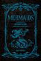 MERMAIDS, A HANDBOOK OF HISTORY & LORE OF SIRENS & SEA SPIRITS. Agnes Hollyhock. Verschnörkeltes Design mit Meerjungfrau., Buch