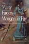 „The Many Faces of Morgan le Fay: Goddess, Faery, Shapeshifter, Sorceress.“ Frau in blauer Robe mit Stock und Raben., Buch