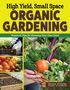 Christy Wilhelmi: High Yield, Small Space Organic Gardening, Buch