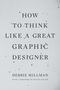 Debbie Millman: How to Think Like a Great Graphic Designer, Buch