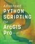 Paul A Zandbergen: Advanced Python Scripting for ArcGIS Pro, Buch