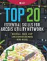 "Top 20 Essential Skills for ArcGIS Utility Network" in großen Buchstaben, darunter Namen der Autoren. Hintergrund: Technisches Diagramm., Buch