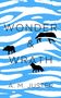 A M Juster: Wonder and Wrath, Buch
