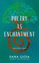 Dana Gioia: Poetry as Enchantment, Buch