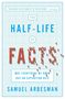 Samuel Arbesman: The Half-Life of Facts, Buch