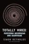 Simon Reynolds: Totally Wired, Buch, Buch