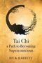 Rick Barrett: Tai CHI a Path to Becoming Superconscious, Buch