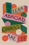 Chang-Rae Lee: My Year Abroad, Buch