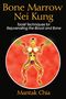 Mantak Chia: Bone Marrow Nei Kung: Taoist Techniques for Rejuvenating the Blood and Bone, Buch