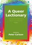 Text: "A Queer Lectionary (IM)PROPER READINGS FROM THE MARGINS YEAR C Edited by Peter Carlson." Bunte, spritzige Ränder.