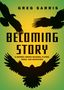 Greg Sarris: Becoming Story, Buch