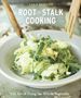 Tara Duggan: Root-To-Stalk Cooking: The Art of Using the Whole Vegetable [A Cookbook], Buch