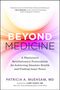 Patricia A. Muehsam: Beyond Medicine: A Physician's Revolutionary Prescription for Achieving Absolute Health and Finding Inner Peace, Buch