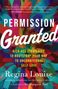 Regina Louise: Permission Granted: Kickass Strategies to Bootstrap Your Way to Unconditional Self-Love, Buch