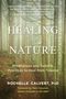 Rochelle Calvert: Healing with Nature: Mindfulness and Somatic Practices to Heal from Trauma, Buch