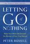 Peter Russell: Letting Go of Nothing: Relax Your Mind and Discover the Wonder of Your True Nature, Buch