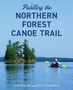Dan Tobyne: Paddling the Northern Forest Canoe Trail, Buch