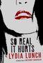 Lydia Lunch: So Real It Hurts, Buch