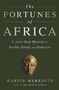 Martin Meredith: The Fortunes of Africa: A 5000-Year History of Wealth, Greed, and Endeavor, Buch