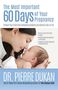 Pierre Dukan: The Most Important 60 Days of Your Pregnancy: Prevent Your Child from Developing Diabetes and Obesity Later in Life, Buch