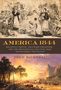 John Bicknell: America 1844: Religious Fervor, Westward Expansion, and the Presidential Election That Transformed a Nation, Buch
