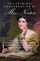 Diane Atkinson: The Criminal Conversation of Mrs. Norton: Victorian England's Scandal of the Century and the Fallen Socialite Who Changed Women's Lives Forever, Buch