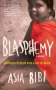 Asia Bibi: Blasphemy: A Memoir: Sentenced to Death Over a Cup of Water, Buch