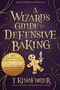 T. Kingfisher: A Wizard's Guide to Defensive Baking, Buch