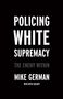 Mike German: Policing White Supremacy, Buch