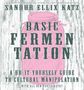 Sandor Ellix Katz: Basic Fermentation: A Do-It-Yourself Guide to Cultural Manipulation, Buch