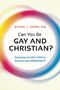 Michael L. Brown: Can You Be Gay and Christian?: Responding with Love and Truth to Questions about Homosexuality, Buch