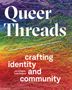 John Chaich: Queer Threads: Crafting Identity and Community, Buch
