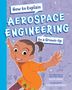 Ruth Spiro: How to Explain Aerospace Engineering to a Grown-Up, Buch
