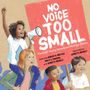 Text: „NO VOICE TOO SMALL: Fourteen Young Americans Making History.“ Illustration von Kindern mit Megafon und Plakat., Buch