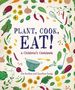 "PLANT, COOK, EAT! A Children's Cookbook. Joe Archer and Caroline Craig." Illustrationen von Gemüse und Küchengeräten., Buch