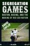 "Segregation Games: Boston Busing and the Making of Red Sox Nation. David Faflik." Ein Baseballspieler jubelt auf dem Spielfeld., Buch