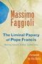 Massimo Faggioli: Liminal Papacy of Pope Francis, Buch