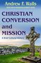 Andrew Walls: Christian Conversion and Mission: A Brief Cultural History, Buch