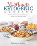 Kyndra Holley: 30-Minute Ketogenic Cooking: 50+ Mouthwatering Low-Carb Recipes to Save You Time and Money, Buch