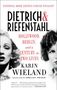Karin Wieland: Dietrich & Riefenstahl: Hollywood, Berlin, and a Century in Two Lives, Buch