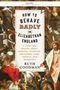 Ruth Goodman: How to Behave Badly in Elizabethan England, Buch