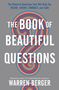 Warren Berger: The Book of Beautiful Questions: The Powerful Questions That Will Help You Decide, Create, Connect, and Lead, Buch