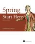 Text: "Spring Start Here", "Second Edition", "Laurentiu Spilca". Illustration: Frau in historischer Kleidung., Buch