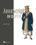 „JavaScript IN DEPTH, James M. Snell, Manning“. Illustration: Person in traditioneller Kleidung mit gelbem Hut.