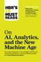Harvard Business Review: Hbr's 10 Must Reads on Ai, Analytics, and the New Machine Age (with Bonus Article Why Every Company Needs an Augmented Reality Strategy by Michael E. Porter and James E. Heppelmann), Buch