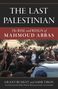 Grant Rumley: The Last Palestinian: The Rise and Reign of Mahmoud Abbas, Buch