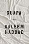 „GUAPA, A NOVEL, SALEEM HADDAD“ in großen, dunklen Buchstaben auf weißem Hintergrund mit Stofffalten., Buch