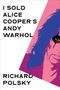 Titel: I Sold Alice Cooper’s Andy Warhol. Autor: Richard Polsky. Ein buntes, halb dominiertes Gesicht., Buch