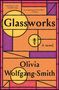 Olivia Wolfgang-Smith: Glassworks, Buch